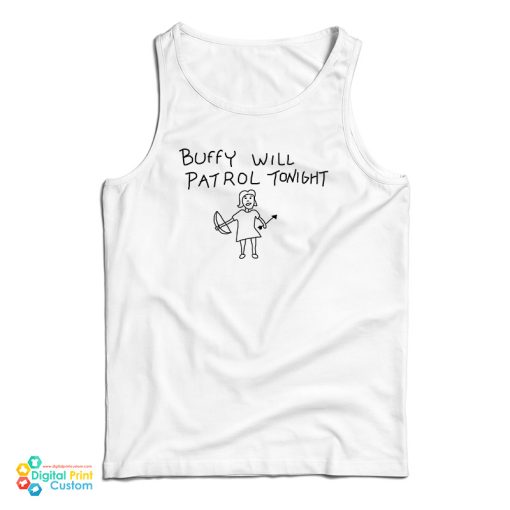 Buffy Will Patrol Tonight Tank Top For UNISEX