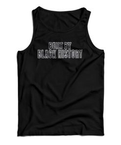 Built By Black History Tank Top For UNISEX