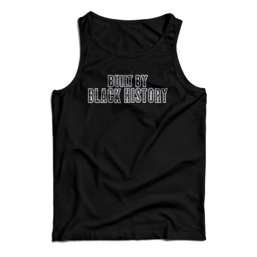 Built By Black History Tank Top For UNISEX