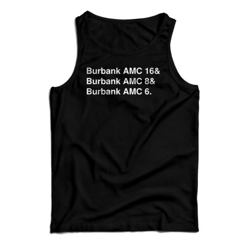 Burbank AMC 16 And Burbank AMC 8 And Burbank 6 Tank Top