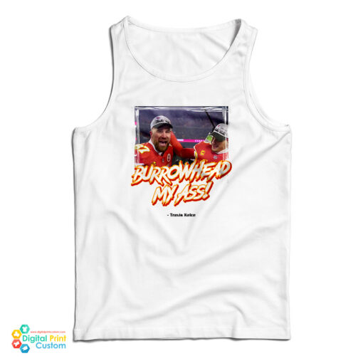 Burrowhead My Ass Travis Kelce With Foto Tank Top For UNISEX