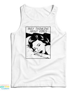 Busy Thinking About Girls Tank Top For UNISEX