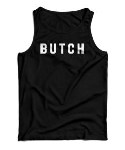 Butch Funny Tank Top For UNISEX