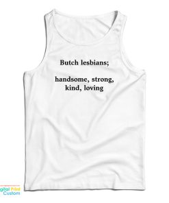 Butch Lesbians Handsome Strong Kind Loving Tank Top