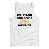 COVID – 19 We Stand And Fight Coronavirus Tank Top For UNISEX
