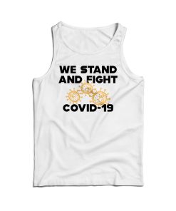 COVID – 19 We Stand And Fight Coronavirus Tank Top For UNISEX
