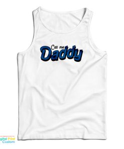 Call Me Daddy Tank Top For UNISEX