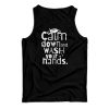Calm Down and Wash Your Hands Tank Top For Men’s And Women’s