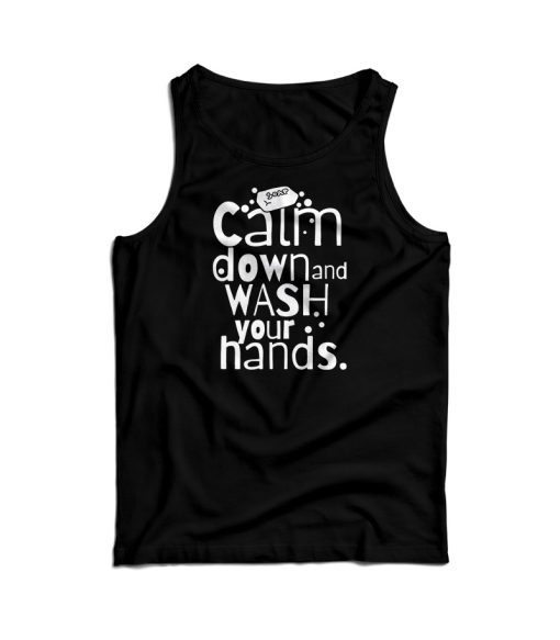 Calm Down and Wash Your Hands Tank Top For Men’s And Women’s