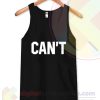 Can Not Its Can’t Tank Top Ideas Cool