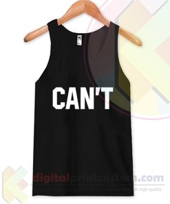 Can Not Its Can’t Tank Top Ideas Cool