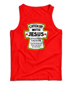 Catch Up With Jesus Tank Top For UNISEX