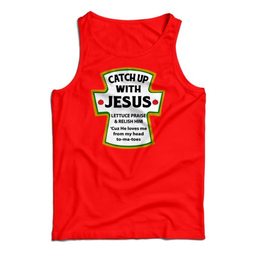 Catch Up With Jesus Tank Top For UNISEX