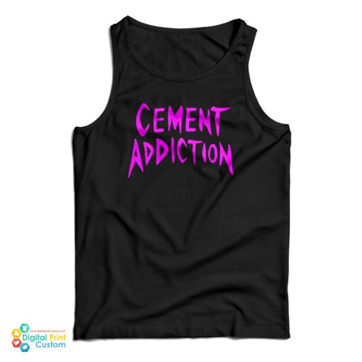 Cement Addiction Tank Top For UNISEX