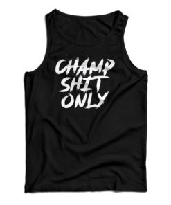 Champ Shit Only Tony Ferguson Tank Top