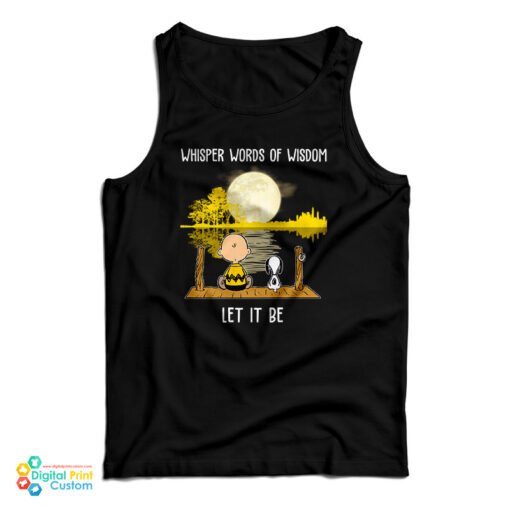 Charlie Brown And Snoopy Whisper Words Of Wisdom Let It Be Tank Top