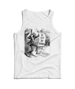 Cheap Custom Be Gay Do Crimes Tank Top For Men's And Women's 6 Cheap Custom Be Gay Do Crimes Tank Top For Mens And Womens 15