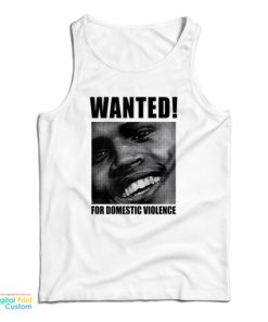 Chris Brown Wanted For Domestic Violence Tank Top For UNISEX