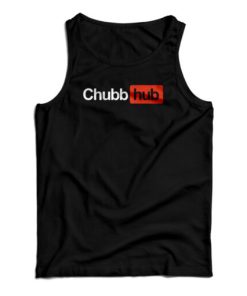 Chubb Hub Tank Top For UNISEX