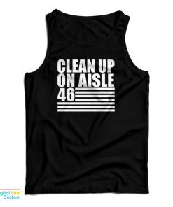 Clean Up On Aisle 46 Tank Top For UNISEX