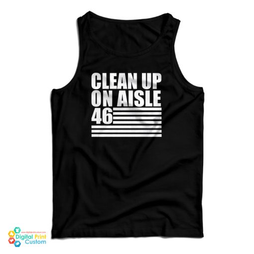 Clean Up On Aisle 46 Tank Top For UNISEX