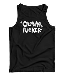 Clown Fucker Tank Top For UNISEX