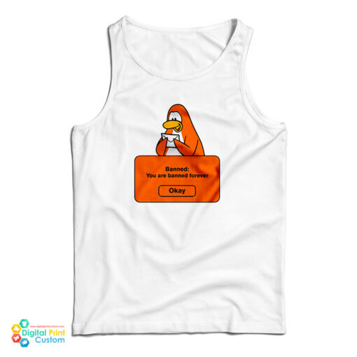 Club Penguin Banned You Are Banned Forever Tank Top