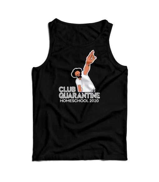 Club Quarantine Homeschool 2020 Tank Top For Men’s And Women’s