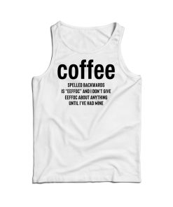 Coffee Spelled Backward Is Eeffoc Tank Top For Men’s And Women’s Coffee Spelled Backward Is Eeffoc Tank Top For Men’s And Women’s