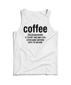 Coffee Spelled Backward Is Eeffoc Tank Top For Mens And Womens 15