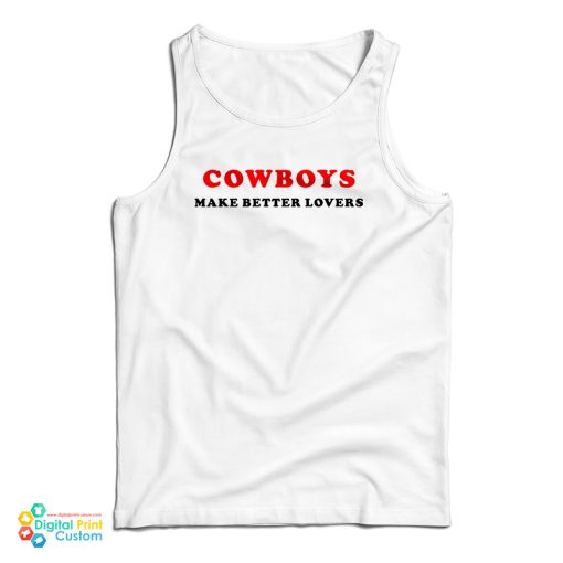 Cowboys Make Better Lovers Tank