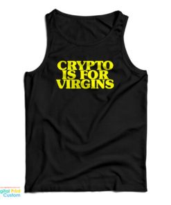 Crypto Is For Virgins Funny Tank Top