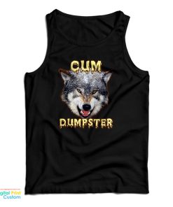 Cum Dumpster Tank Top For UNISEX Cum Dumpster Tank Top For UNISEX