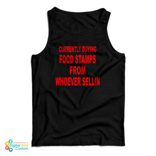 Currently Buying Food Stamps From Whoever Sellin Tank Top For UNISEX