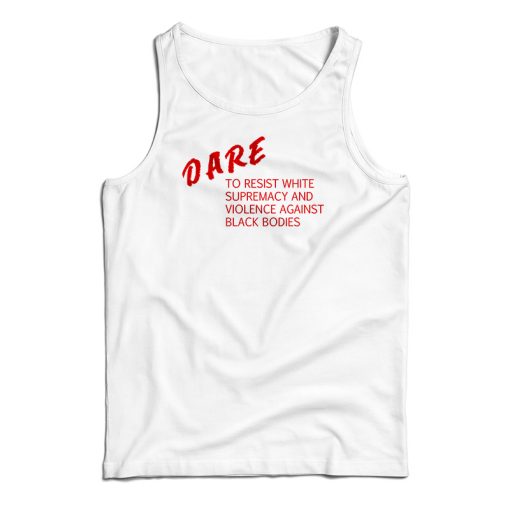 DARE To Resist White Supremacy Tank Top