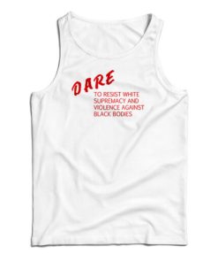 DARE To Resist White Supremacy Tank Top
