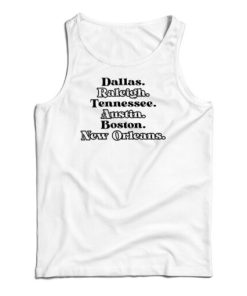Dallas Raleigh Tennessee Austin Boston New Orleans Tank Top