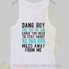 Dang Boy Tank Top Ideas Cool Design