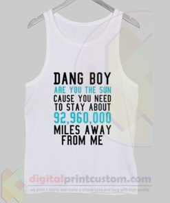 Dang Boy Tank Top Ideas Cool Design