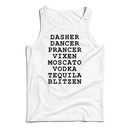 Dasher Dancer Prancer Vixen Moscato Vodka Tequila Blitzen Tank Top