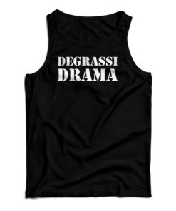 Degrassi Drama Tank Top For UNISEX