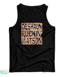 Deshaun Fuckin Watson Bitch I Need A Massage Tank Top
