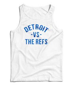 Detroit Vs The Refs Tank Top For UNISEX