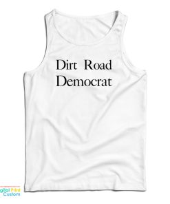 Dirt Road Democrat Funny Tank Top
