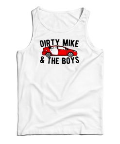 Dirty Mike And Tthe Boys Tank Top For UNISEX