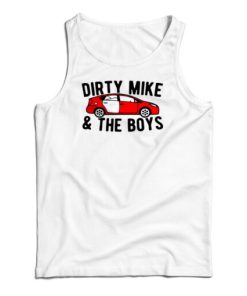 Dirty Mike And Tthe Boys Tank Top For UNISEX