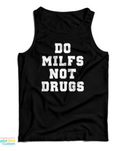 Do Milfs Not Drugs Tank Top For UNISEX