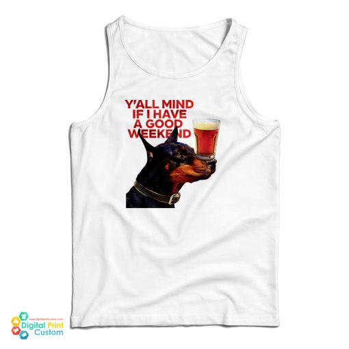 Dog Cream Y’all Mind If I Have A Good Weekend Tank Top For UNISEX
