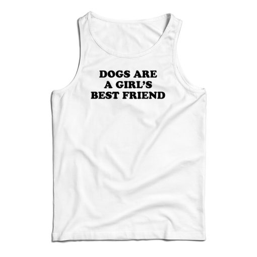 Dogs Are A Girl’s Best Friend Tank Top