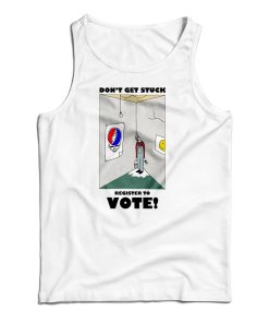 Don’t Get Stuck Register To Vote Tank Top